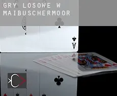 Gry losowe w  Maibuschermoor