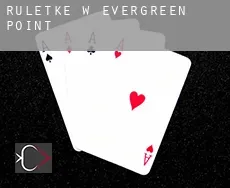 Ruletkę w  Evergreen Point