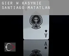 Gier w kasynie  Santiago Matatlán