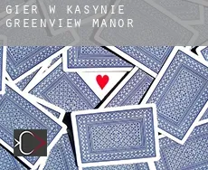 Gier w kasynie  Greenview Manor