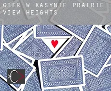 Gier w kasynie  Prairie View Heights