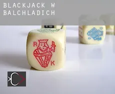 Blackjack w Balchladich