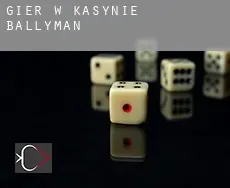 Gier w kasynie Ballyman