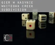 Gier w kasynie  Whiteoak Creek Subdivision
