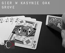 Gier w kasynie  Oak Grove