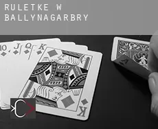 Ruletkę w  Ballynagarbry