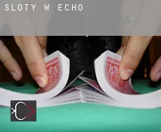 Sloty w Echo