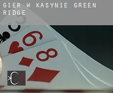 Gier w kasynie Green Ridge