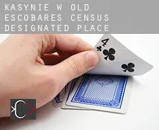Kasynie w  Old Escobares