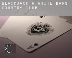 Blackjack w  White Barn Country Club