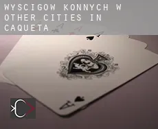 Wyścigów konnych w Other cities in Caqueta