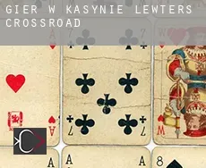 Gier w kasynie  Lewters Crossroad