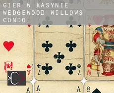 Gier w kasynie Wedgewood Willows Condo