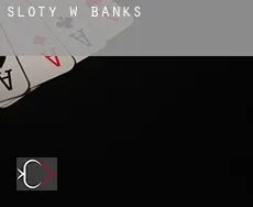 Sloty w Banks