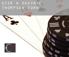 Gier w kasynie Thompson Town