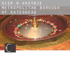Gier w kasynie  Metropolitan Borough of Gateshead
