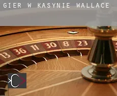 Gier w kasynie  Wallace