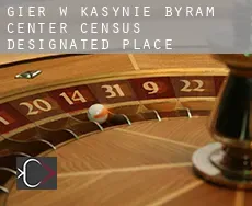 Gier w kasynie  Byram Center