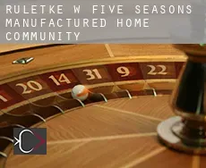 Ruletkę w Five Seasons Manufactured Home Community