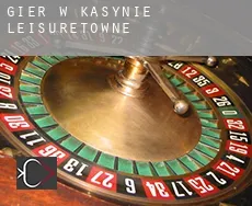Gier w kasynie  Leisuretowne