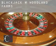 Blackjack w Woodland Farms