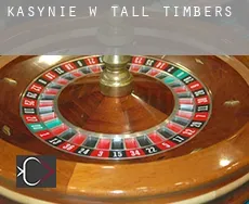 Kasynie w Tall Timbers