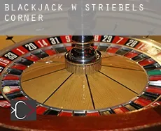 Blackjack w Striebels Corner