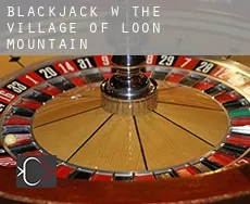 Blackjack w  The Village of Loon Mountain