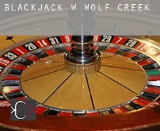 Blackjack w  Wolf Creek