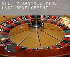 Gier w kasynie  Pine Lake Development