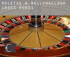 Ruletkę w  Ballynaclogh Cross Roads