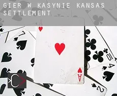 Gier w kasynie  Kansas Settlement