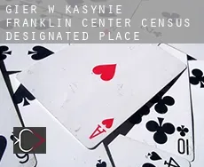 Gier w kasynie  Franklin Center