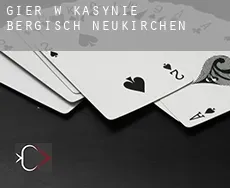 Gier w kasynie  Bergisch Neukirchen