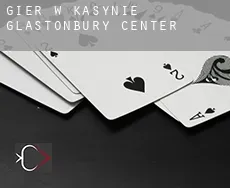 Gier w kasynie  Glastonbury Center
