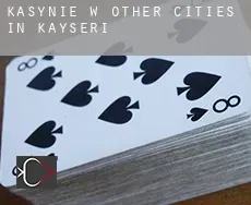 Kasynie w Other cities in Kayseri