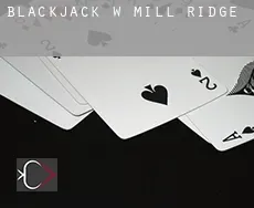 Blackjack w  Mill Ridge