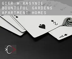 Gier w kasynie  Bountiful Gardens Apartment Homes