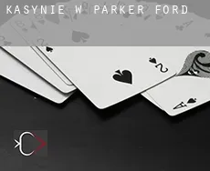 Kasynie w  Parker Ford