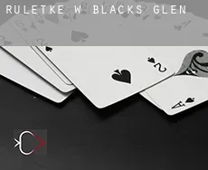 Ruletkę w  Blacks Glen